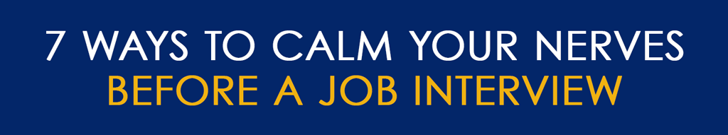 7 Ways To Calm Your Nerves Before A Job Interview