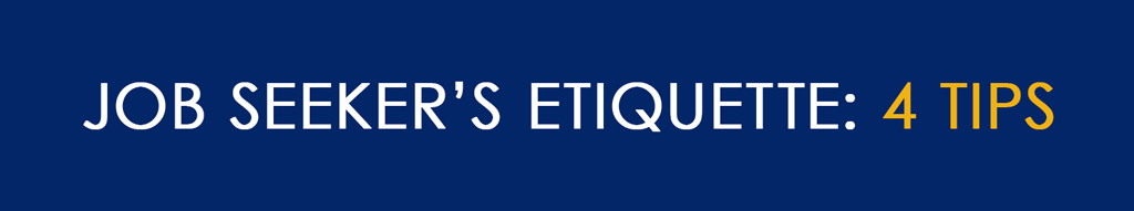 Job Seeker’s Etiquette: 4 Tips