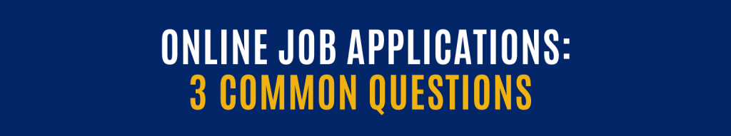 Online Job Applications: 3 Common Questions