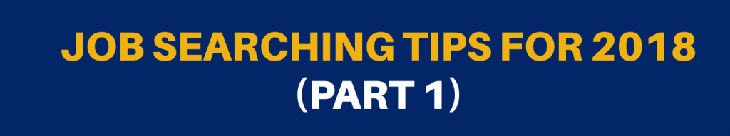 Job Searching Tips for 2018 (Part 1)