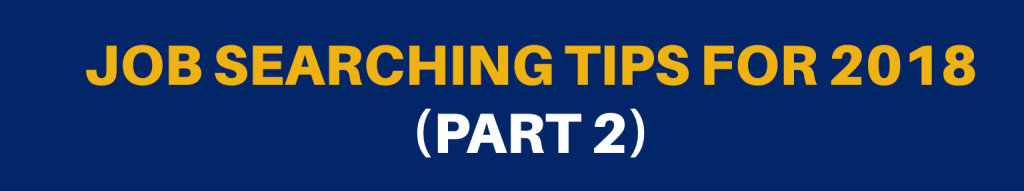 Job Searching Tips for 2018 (Part 2)