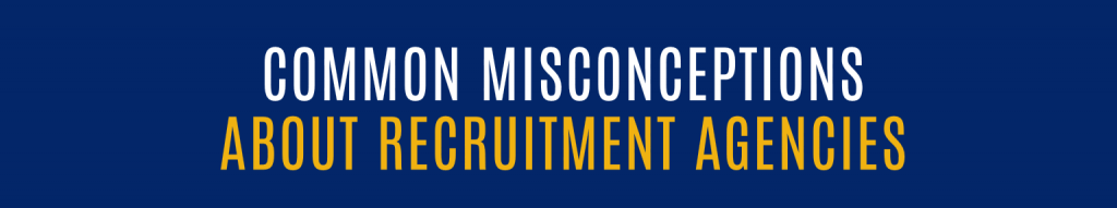 Common Misconceptions About Recruitment Agencies