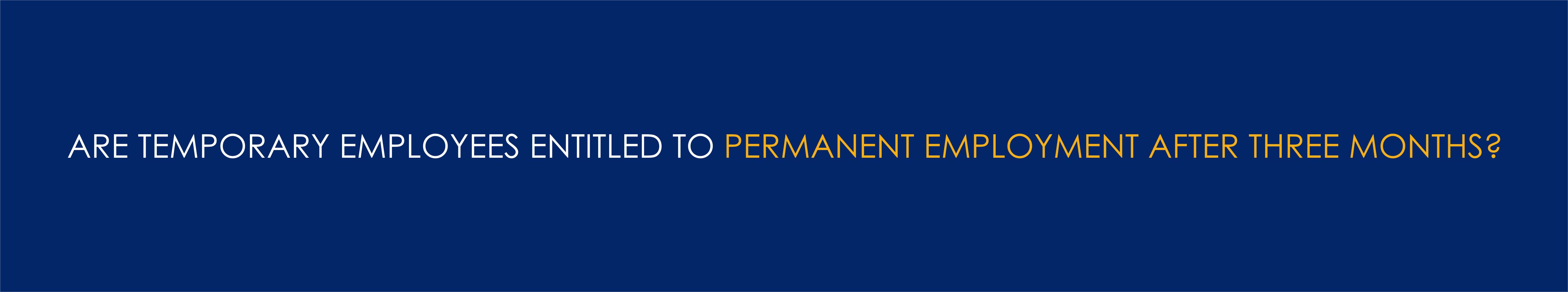 Are Temporary Employees Entitled To Permanent Employment After Three Months?